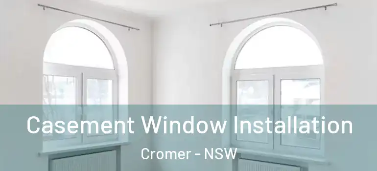 Casement Window Installation Cromer - NSW