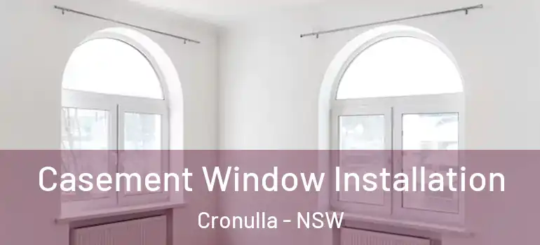 Casement Window Installation Cronulla - NSW