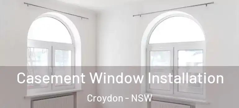 Casement Window Installation Croydon - NSW