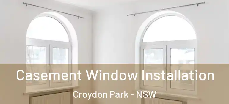 Casement Window Installation Croydon Park - NSW