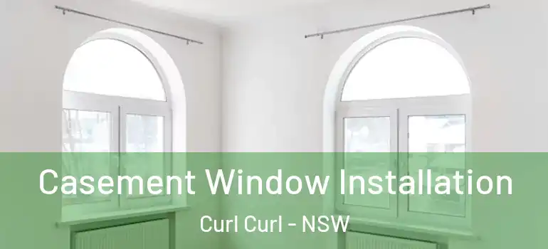  Casement Window Installation Curl Curl - NSW