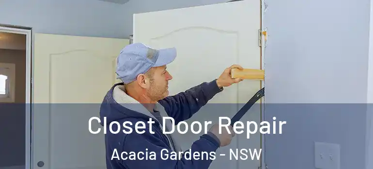Closet Door Repair Acacia Gardens - NSW