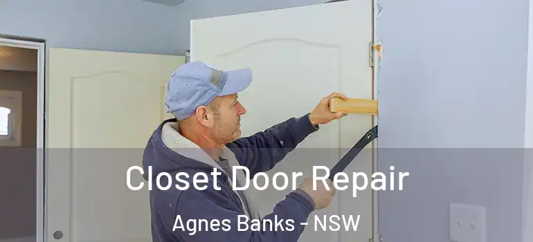 Closet Door Repair Agnes Banks - NSW