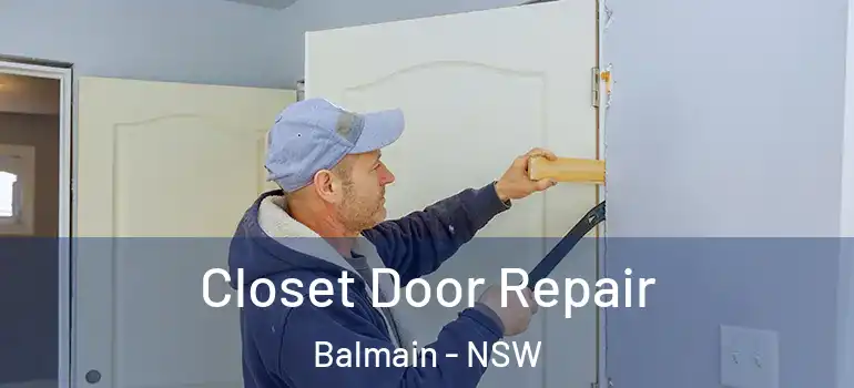  Closet Door Repair Balmain - NSW