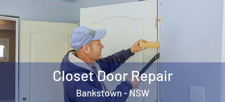 Closet Door Repair Bankstown - NSW