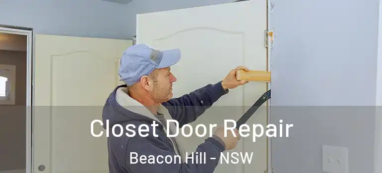  Closet Door Repair Beacon Hill - NSW