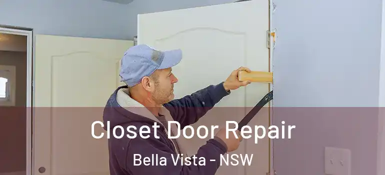 Closet Door Repair Bella Vista - NSW