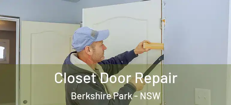 Closet Door Repair Berkshire Park - NSW