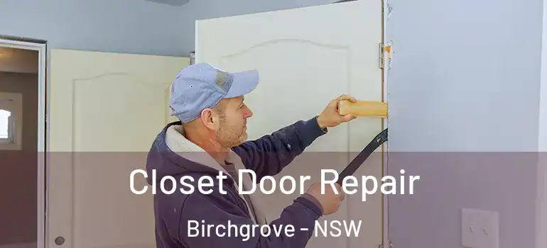 Closet Door Repair Birchgrove - NSW