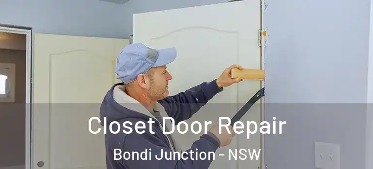 Closet Door Repair Bondi Junction - NSW