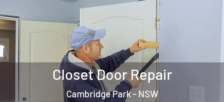 Closet Door Repair Cambridge Park - NSW