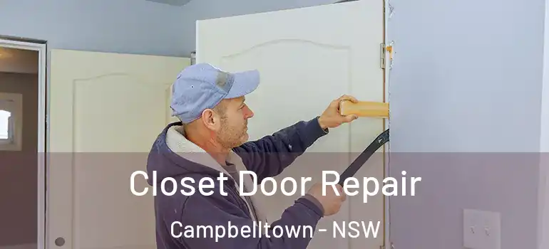 Closet Door Repair Campbelltown - NSW