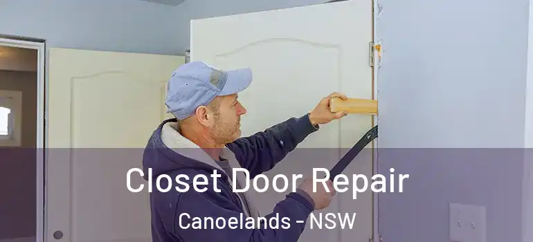Closet Door Repair Canoelands - NSW