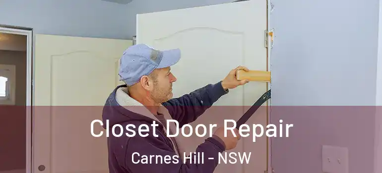 Closet Door Repair Carnes Hill - NSW