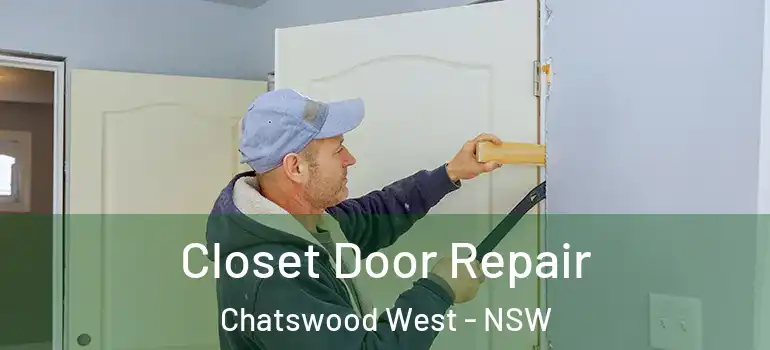 Closet Door Repair Chatswood West - NSW