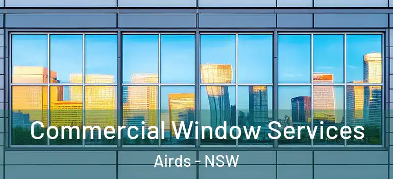Commercial Window Services Airds - NSW