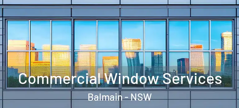 Commercial Window Services Balmain - NSW