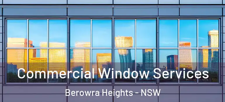 Commercial Window Services Berowra Heights - NSW