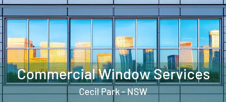 Commercial Window Services Cecil Park - NSW