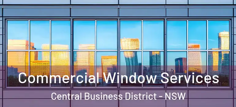 Commercial Window Services Central Business District - NSW