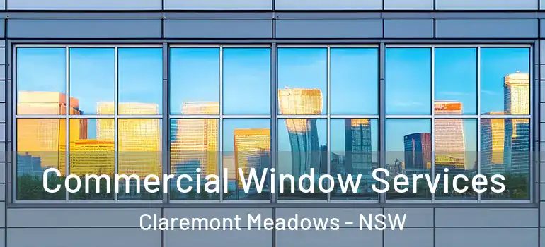 Commercial Window Services Claremont Meadows - NSW