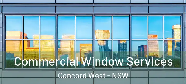 Commercial Window Services Concord West - NSW