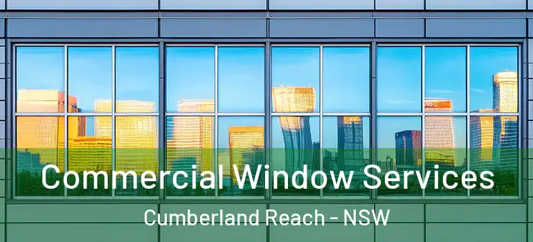 Commercial Window Services Cumberland Reach - NSW