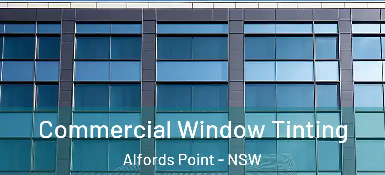 Commercial Window Tinting Alfords Point - NSW