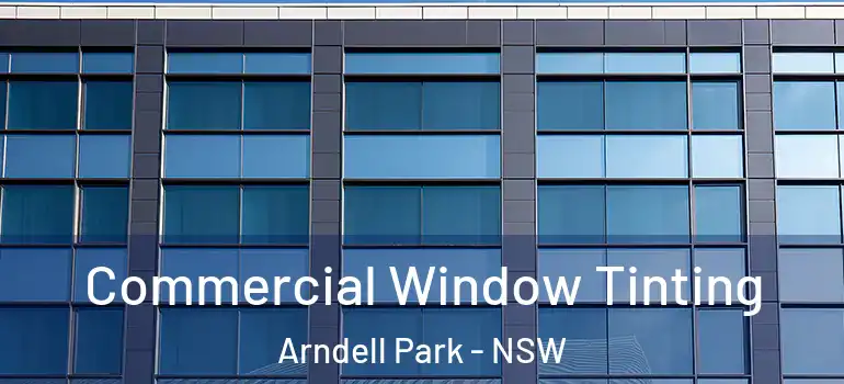  Commercial Window Tinting Arndell Park - NSW