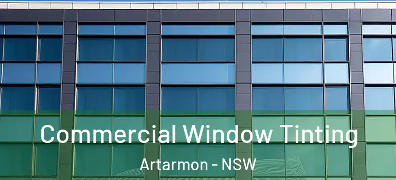 Commercial Window Tinting Artarmon - NSW