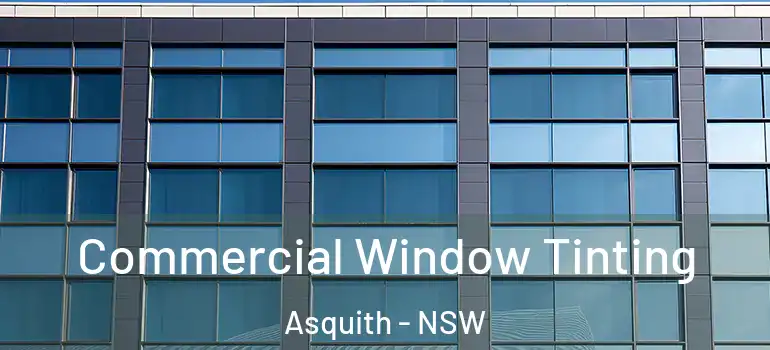Commercial Window Tinting Asquith - NSW
