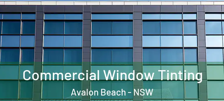 Commercial Window Tinting Avalon Beach - NSW