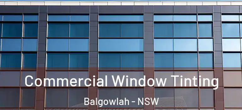 Commercial Window Tinting Balgowlah - NSW