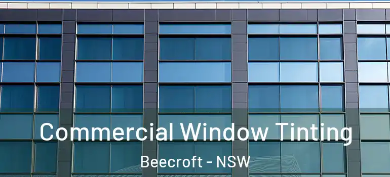 Commercial Window Tinting Beecroft - NSW