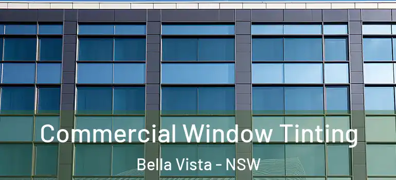  Commercial Window Tinting Bella Vista - NSW