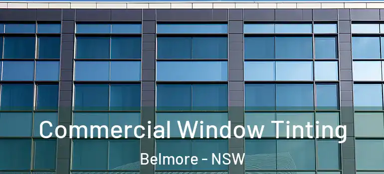 Commercial Window Tinting Belmore - NSW