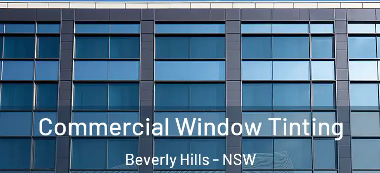 Commercial Window Tinting Beverly Hills - NSW
