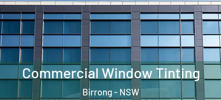 Commercial Window Tinting Birrong - NSW