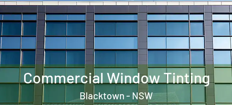  Commercial Window Tinting Blacktown - NSW