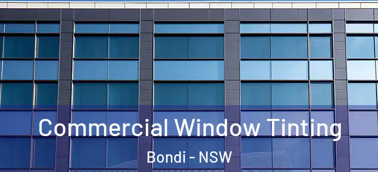  Commercial Window Tinting Bondi - NSW