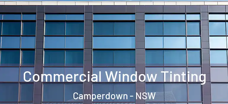 Commercial Window Tinting Camperdown - NSW