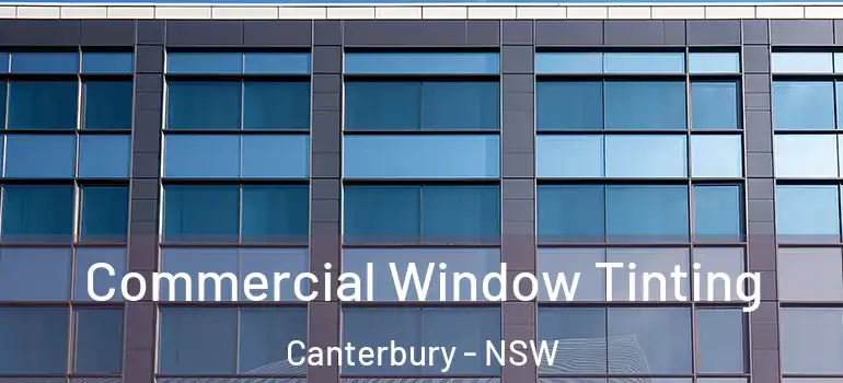 Commercial Window Tinting Canterbury - NSW