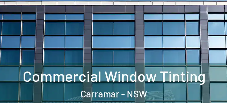 Commercial Window Tinting Carramar - NSW