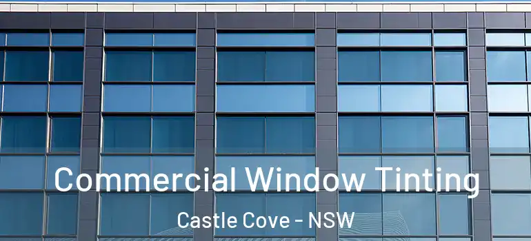 Commercial Window Tinting Castle Cove - NSW
