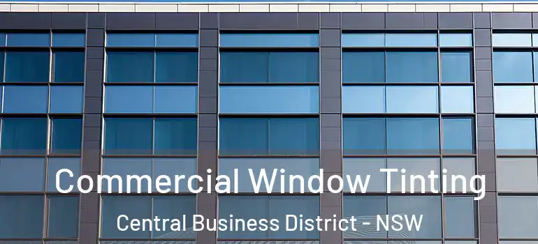  Commercial Window Tinting Central Business District - NSW