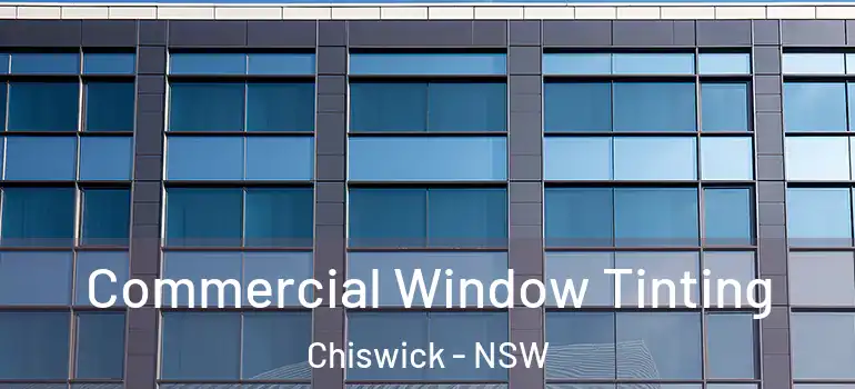 Commercial Window Tinting Chiswick - NSW