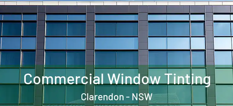 Commercial Window Tinting Clarendon - NSW