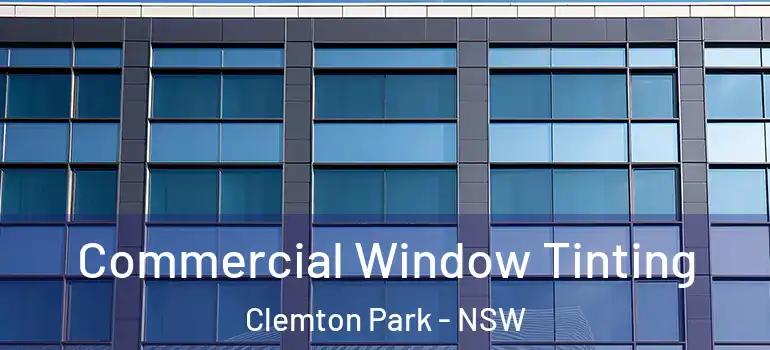  Commercial Window Tinting Clemton Park - NSW