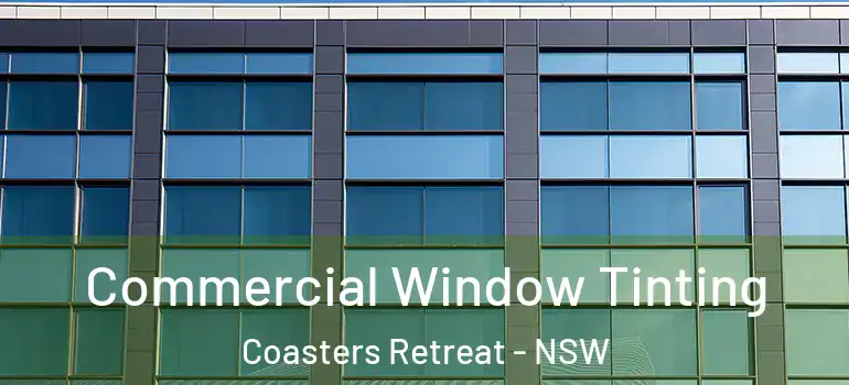 Commercial Window Tinting Coasters Retreat - NSW