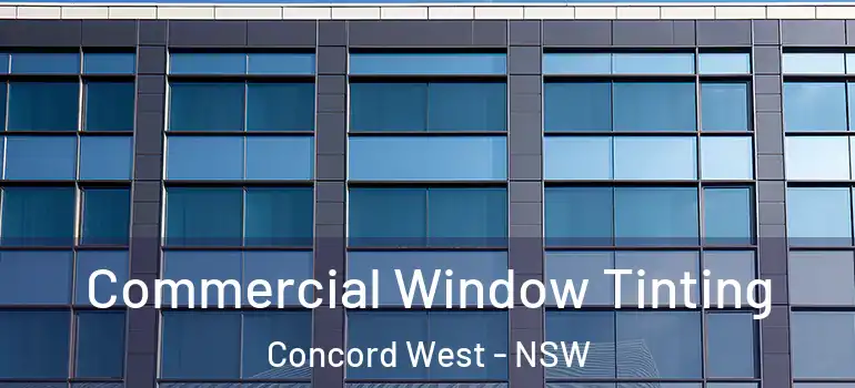 Commercial Window Tinting Concord West - NSW